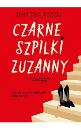 Czarne szpilki Zuzanny - Agnieszka Płoszaj - Ebook - 978-83-68249-53-8