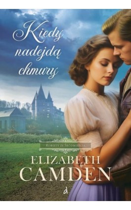 Kiedy nadejdą chmury - Elizabeth Camden - Ebook - 978-83-68304-21-3