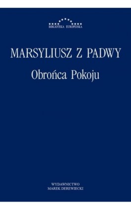 Obrońca pokoju - Marsyliusz z Padwy - Ebook - 978-83-64408-63-2
