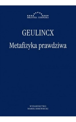 Metafizyka prawdziwa - Arnold Geulincx - Ebook - 978-83-64408-64-9