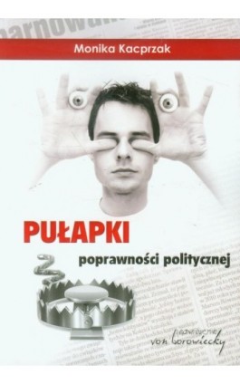 Pułapki poprawności politycznej - Monika Kacprzak - Ebook - 978-83-60748-33-6