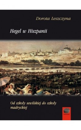 Hegel w Hiszpanii - Dorota Leszczyna - Ebook - 978-83-65031-00-6
