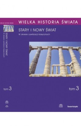 WIELKA HISTORIA ŚWIATA tom III Stary i nowy świat w okresie cywilizacji klasycznych - Aleksander Krawczuk - Ebook - 978-83-60657-40-9