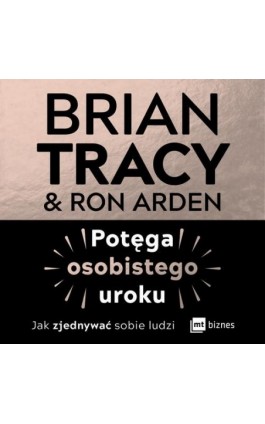 Potęga osobistego uroku. Jak zjednywać sobie ludzi - Brian Tracy - Audiobook - 978-83-8087-396-4