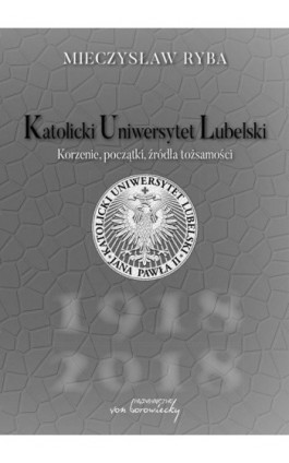 Katolicki Uniwersytet Lubelski - Mieczysław Ryba - Ebook - 978-83-65806-25-3