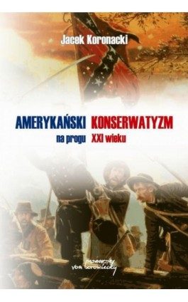Amerykański konserwatyzm na progu XXI wieku - Jacek Koronacki - Ebook - 978-83-60748-80-0