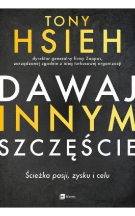 Dawaj innym szczęście - Tony Hsieh - Ebook - 978-83-8087-595-1