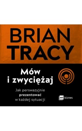 Mów i zwyciężaj - Brian Tracy - Audiobook - 978-83-8087-041-3