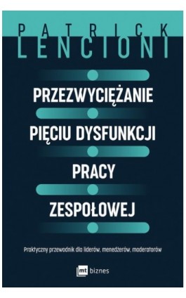 Przezwyciężanie pięciu dysfunkcji pracy zespołowej - Patrick Lencioni - Ebook - 978-83-8087-185-4