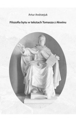 Filozofia bytu w tekstach Tomasza z Akwinu - Artur Andrzejuk - Ebook - 978-83-6580-637-6
