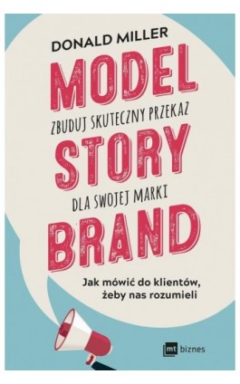 Model StoryBrand – zbuduj skuteczny przekaz dla swojej marki - Donald Miller - Ebook - 978-83-8087-027-7