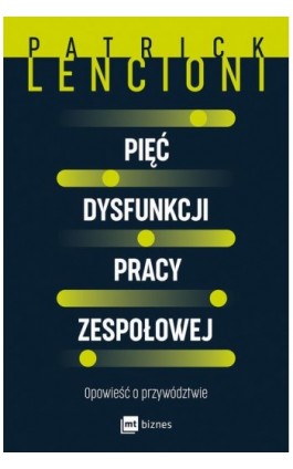 Pięć dysfunkcji pracy zespołowej - Patrick Lencioni - Ebook - 978-83-8087-746-7
