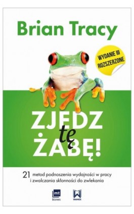 Zjedz tę żabę - Brian Tracy - Ebook - 978-83-8087-666-8