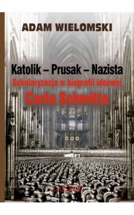 Katolik Prusak Nazista - Adam Wielomski - Ebook - 978-83-65806-57-4