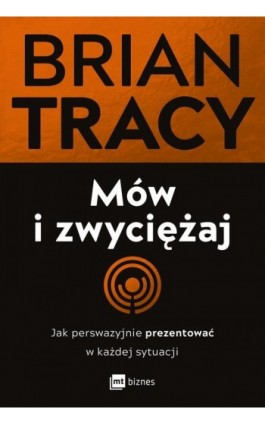 Mów i zwyciężaj - Brian Tracy - Ebook - 978-83-8087-838-9
