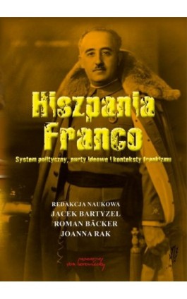 Hiszpania Franco. System polityczny, nurty ideowe i konteksty frankizmu - Jacek Bartyzel - Ebook - 978-83-66480-09-4