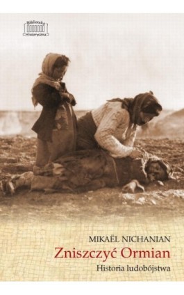 Zniszczyć Ormian - Mikaël Nichanian - Ebook - 978-83-66315-30-3