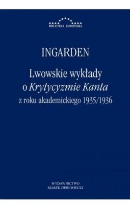 Lwowskie wykłady o Krytycyzmie Kanta z roku akademickiego 1935/1936 - Roman Witold Ingarden - Ebook - 978-83-66941-02-1