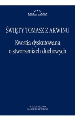 Kwestia dyskutowana o stworzeniach duchowych - Św. Tomasz z Akwinu - Ebook - 978-83-66941-31-1