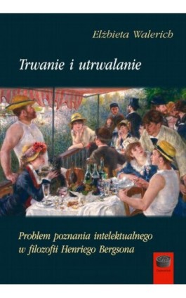 Trwanie i utrwalanie - Elżbieta Walerich - Ebook - 978-83-66941-37-3