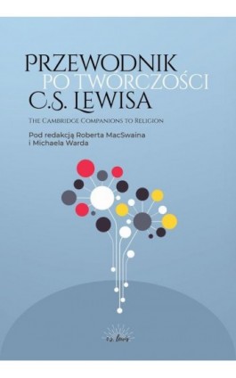 Przewodnik po twórczości C.S. Lewisa - Robert Macswain - Ebook - 978-83-66665-74-3