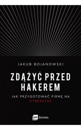 Zdążyć przed hakerem - Jakub Bojanowski - Ebook - 978-83-8231-198-3
