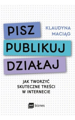 Pisz. Publikuj. Działaj - Klaudyna Maciąg - Ebook - 978-83-8231-307-9
