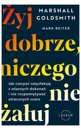 Żyj dobrze, niczego nie żałuj - Mark Reiter - Ebook - 978-83-8231-239-3