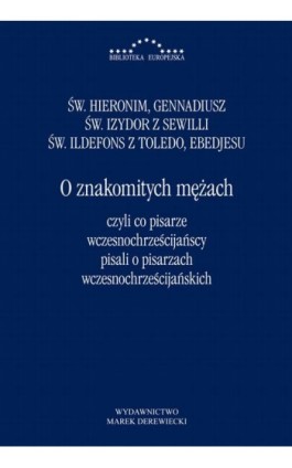 O znakomitych mężach czyli co pisarze wczesnochrześcijańscy pisali o pisarzach wczesnochrześcijański - Św. Hieronim - Ebook - 978-83-66941-42-7