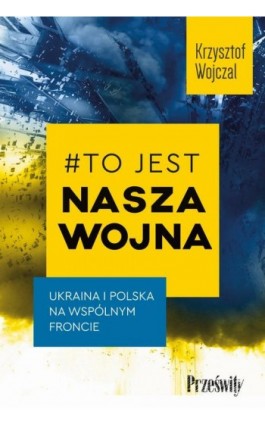 #To jest nasza wojna - Krzysztof Wojczal - Ebook - 978-83-8175-521-4