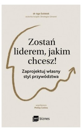 Zostań liderem, jakim chcesz! - Aga Szóstek - Ebook - 978-83-8231-445-8