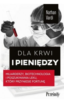Dla krwi i pieniędzy - Nathan Vardi - Ebook - 978-83-8175-510-8