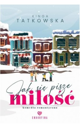 Jak się pisze miłość - Kinga Tatkowska - Ebook - 978-83-8231-364-2