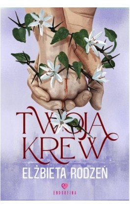 Twoja krew - Elżbieta Rodzeń - Ebook - 978-83-8231-490-8