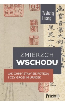 Zmierzch Wschodu - Huang Yasheng - Ebook - 978-83-8175-618-1