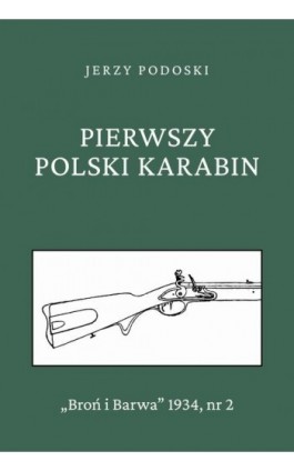 Pierwszy polski karabin - Jerzy Podoski - Ebook - 978-83-68182-98-9