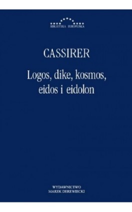 Logos, dike, kosmos, eidos i eidolon - Ernst Cassier - Ebook - 978-83-68182-20-0