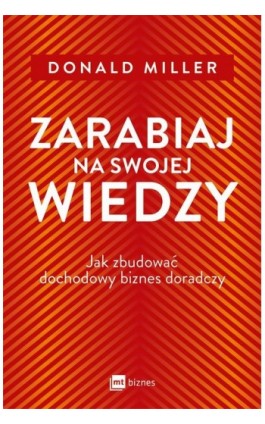 Zarabiaj na swojej wiedzy - Donald Miller - Ebook - 978-83-8231-584-4
