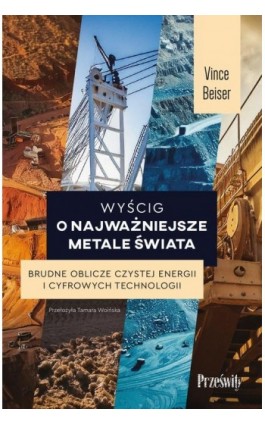 Wyścig o najważniejsze metale świata - Vince Beiser - Ebook - 978-83-8175-728-7