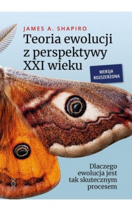 Teoria ewolucji z perspektywy XXI wieku. - James A. Shapiro - Ebook - 978-83-67634-62-5