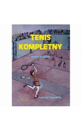Tenis kompletny Wstęp do teorii - Andrzej Targowski - Ebook - 9788368105193