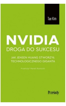Nvidia - droga do sukcesu - Tae Kim - Ebook - 978-83-8175-730-0