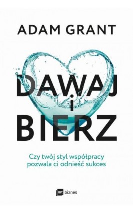Dawaj i bierz - Adam Grant - Ebook - 978-83-8231-578-3