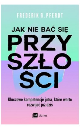 Jak nie bać się przyszłości - Frederik G. Pferdt - Ebook - 978-83-8231-719-0