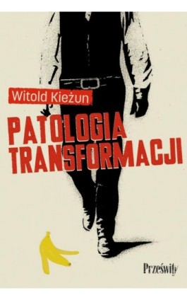 Patologia transformacji - Witold Kieżun - Ebook - 978-83-8175-802-4