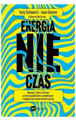 Energia, nie czas - Tony Schwartz - Ebook - 978-83-8231-798-5