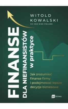 Finanse dla niefinansistów w praktyce - Witold Kowalski - Ebook - 978-83-8231-820-3
