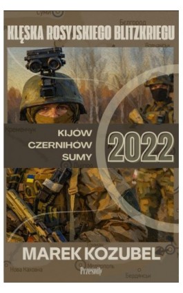 Kijów-Czernihów-Sumy 2022:...