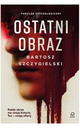 Ostatni obraz - Bartosz Szczygielski - Ebook - 9788368800272