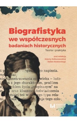 Biografistyka we współczesnych badaniach historiograficznych - Ebook - 978-83-8088-681-0